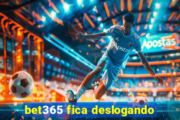 bet365 fica deslogando